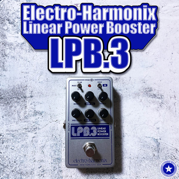 エレクトロ・ハーモニックスの最新のブースター・エフェクター『LPB-3』を購入しました！その内容を紹介したブログ記事用のタイトル画像です。