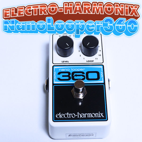 エレハモ Nano Looper 360 レビュー｜360秒ループ×11トラック搭載の